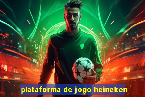 plataforma de jogo heineken